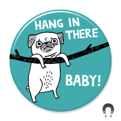Badge Bomb Magnet, Hang In There Baby