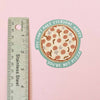 You're Not Pizza Vinyl Sticker