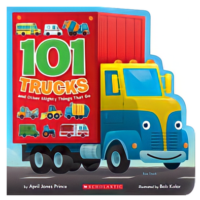 101 Trucks & Other Mighty Things That Go