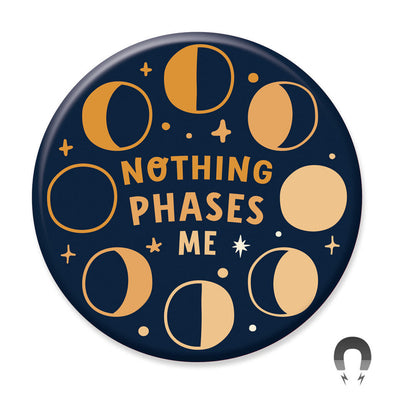 Badge Bomb Nothing Phases Me Cosmic Moon Magnet