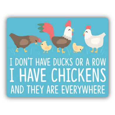 I Don't Have Ducks In A Row I Have Chickens Sticker