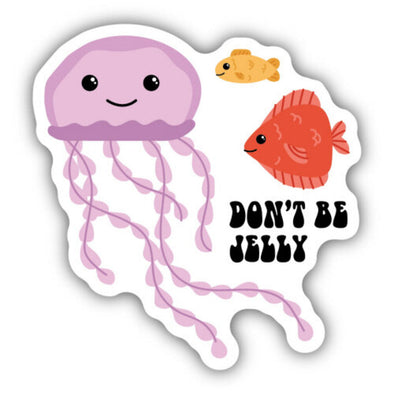 Don't Be Jelly Jellyfish Sticker