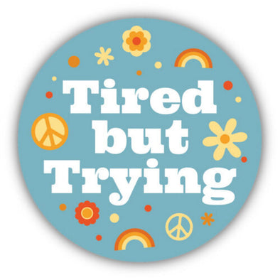 Tired But Trying Circle Sticker