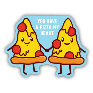 You Have A Pizza My Heart Slices Sticker