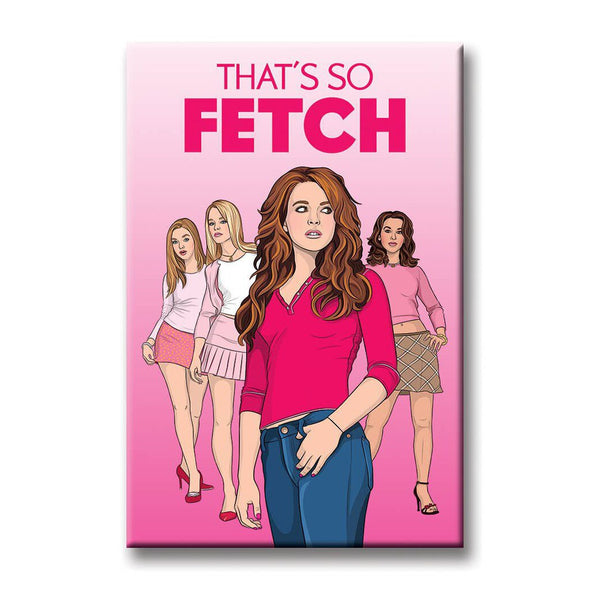 Mean Girls So Fetch Magnet