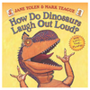 How Do Dinosaurs Laugh Out Loud?