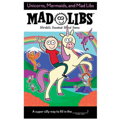 Unicorns, Mermaids, and Mad Libs