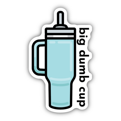 Big Dumb Cup Sticker