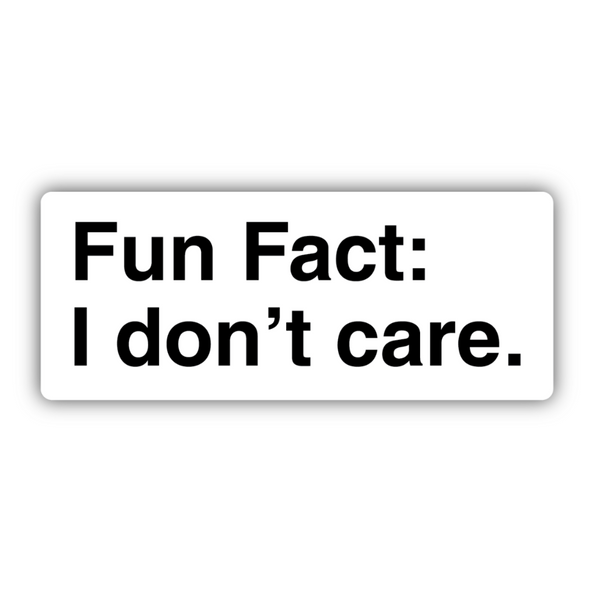 Fun Fact I Don't Care Sticker