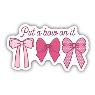 Put a Bow On It Sticker