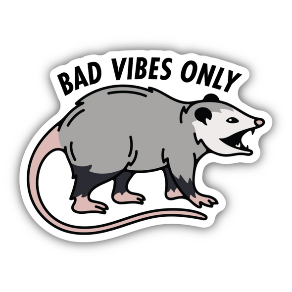 Bad Vibes Only Possum Sticker