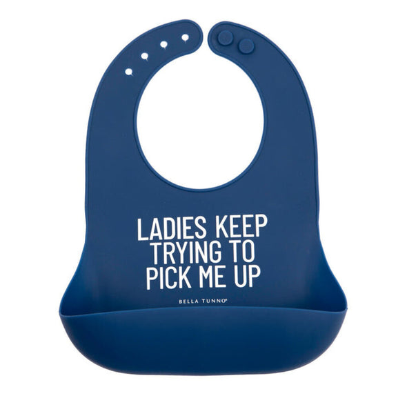 Bella Tunno Wonder Bib, Ladies Keep Trying to Pick Me Up