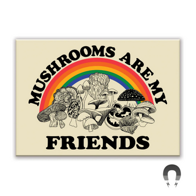 Badge Bomb Magnet, Mushrooms Are My Friends