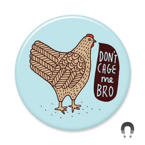 Badge Bomb Magnet, Don't Cage Me Bro