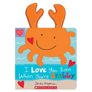 I Love You Even When You're Crabby!