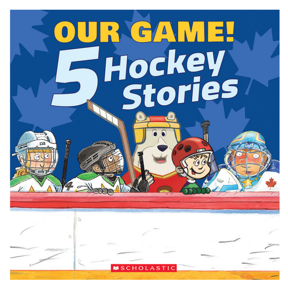 Our Game! 5 Hockey Stories