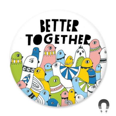 Badge Bomb Magnet, Better Together