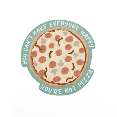 You're Not Pizza Vinyl Sticker