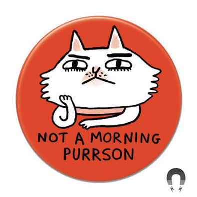Badge Bomb Magnet, Not A Morning Purrson